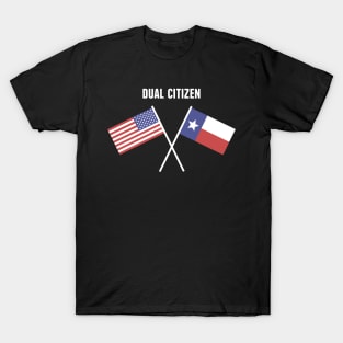 Dual Citizen Of The United States & Texas T-Shirt